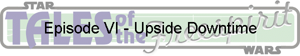 Episode VI - Upside Downtime